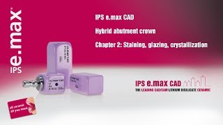 IPS e.max CAD Hybrid abutment crown | Chapter 2: Staining, glazing, crystallization