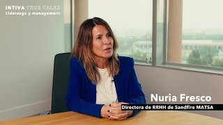 INTIVA TRUE TALK con Nuria Fresco, Directora de RRHH de Sanfire MATSA