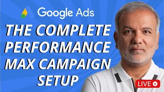 Learn Google Ads For Free | The Complete Performance Max Campaign Setup