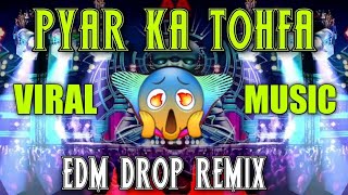 Pyar Ka Tohfa Tera - IN EDM DROP MIX - Dj Satish And Sachin | Old Is Gold | Viral Music Dj Song 🔥