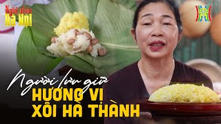Người lưu giữ hương vị xôi Hà thành | Nghệ nhân Hà Nội
