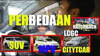 PERBEDAAN SUV DAN MPV  - CITY CAR DAN LCGC,HATCHBACK