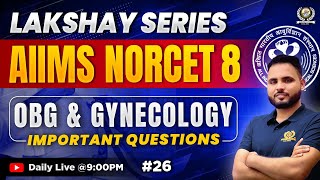 Lakshay Series #26 Midwifery, Obstetrics \u0026 Gynecology | Imp MCQs | AIIMS NORCET 8 \u0026 All Nursing Exam