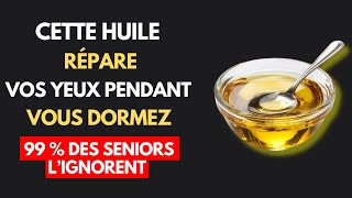 Plus de 60 ans ? Protégez vos yeux qui vieillissent la nuit avec 4 huiles naturelles | SANTÉ SENIOR