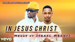 MEDDY ft ISRAEL _-_ IN JESUS CHRIST ( Official video lyrics correctively)