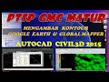 Buat Kontour di Google Earth & Global Mapper  Buka di Autocad civil3d