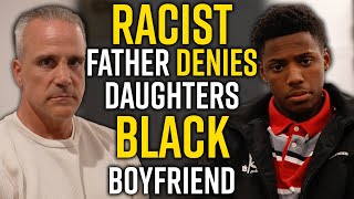 RACIST Father Denies Daughters BLACK Boyfriend - Life Lessons with Luis