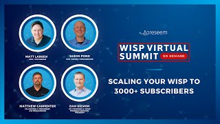 Scaling Your WISP to 3000+ Subscribers | WISP Virtual Summit On Demand