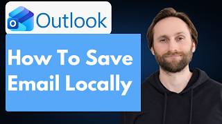 How to Save Emails Locally in Outlook [Full Guide 2026]