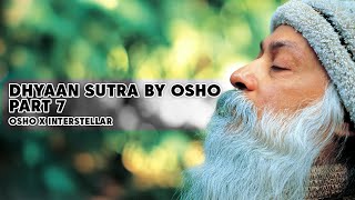 DHYAN SUTRA BY OSHO PART 7 | OSHO X INTERSTELLAR