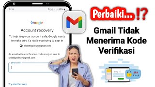 Cara Memperbaiki Gmail Tidak Menerima Kode Verifikasi - 2025