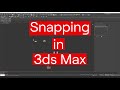 Snapping and Axis Constraints in 3ds Max