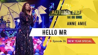 HELLO MR | ANNE AMIE | NEW YEAR SPECIAL | Autumn Leaf The Big Stage | Episode 26