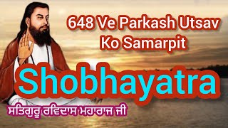 648 Ve Shobhayatra Satguru Ravidass Maharaj Ji Ke Parkash Utsav Ko Samarpit Dekho Aur Shair krio