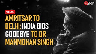 Manmohan Singh Death: How The Nation is Bidding Farewell To Former PM Dr Manmohan Singh