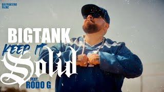 Big Tank - Keep It Solid Feat Rodo G (Music Video)