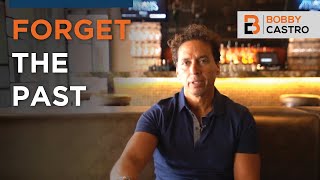 FORGET THE PAST - Bobby Castro's PMA Tips