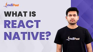 What Is React Native | React Native Tutorial For Beginners | Learn React Native | Intellipaat