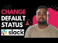How to Modify Slack Default Statuses | Customize Slack Like a Pro
