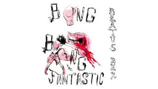 Bong Bong The Fantastic - Dove Shack Lovely - Beatus Rex EP