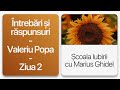 1046. INTREBARI SI RASPUNSURI - VALERIU POPA - ZIUA 2