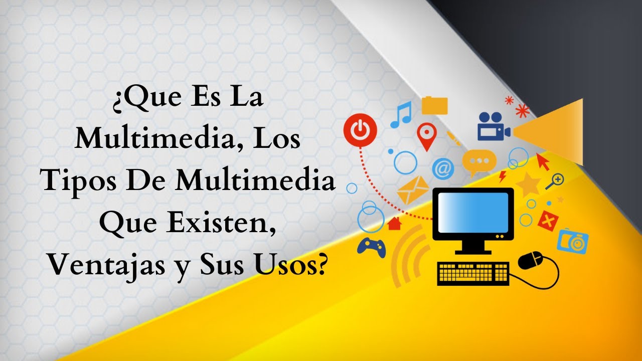 ¿Que Es La Multimedia, Los Tipos De Multimedia Que Existen, Ventajas Y ...