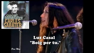 Luz Casal i Pep Sala - Boig per tu - Homenatge a Carles Sabater   27 d'Abril de  1999.