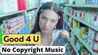 Olivia Rodrigo - Good 4 U (Remix) No Copyright Music