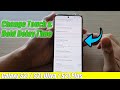 Galaxy S21/Ultra/Plus: How to Change Touch & Hold Delay Time