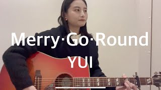 Merry・Go・Round / YUI(covered by ゆりあ)★リクエスト