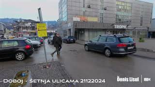 Doboj - Šetnja ulicama 21122024