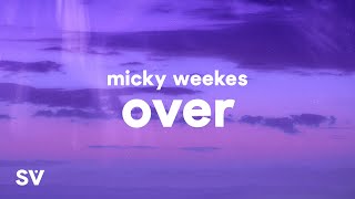 Micky Weekes - Over Remix (Lyrics) 