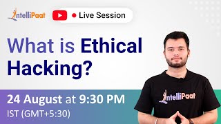 What is Ethical Hacking | Ethical Hacking Course for FREE | Intellipaat
