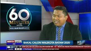 60 Minutes with Bakal Calon Walikota Batam 2020 #5