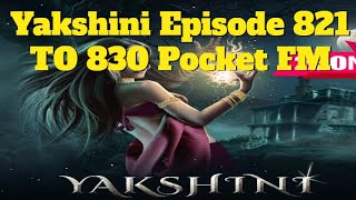 यक्षिणी के अंधेरे रहस्य || Yakshini: Episode 821 TO 830. Yakshini's Will Haunt @BhootoKiKahaniyan