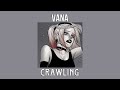Vana - Crawling (Slowed)