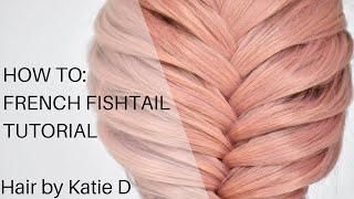 How to do a French Fishtail Braid - Hair by Katie D