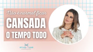 Não é normal ficar cansada o tempo todo - Dra. Joana Costa