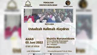 (Siaran Ulang) Kajian Khusus Muslimah Bersama Ustadzah Halimah Alaydrus, Minggu 5 Juni 2022