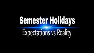 Semester holidays| Expectations vs Reality || To2Do