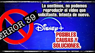 Error 39 Disney Plus (Posibles CAUSAS y SOLUCIONES) 2022