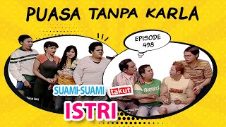 Puasa Tanpa Karla | Suami Suami Takut Istri Eps 498 full Versi