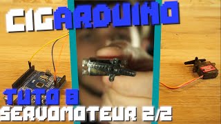 CIGARDUINO#7 TUTO - servomoteur 2/2 - faire fonctionner le servomoteur