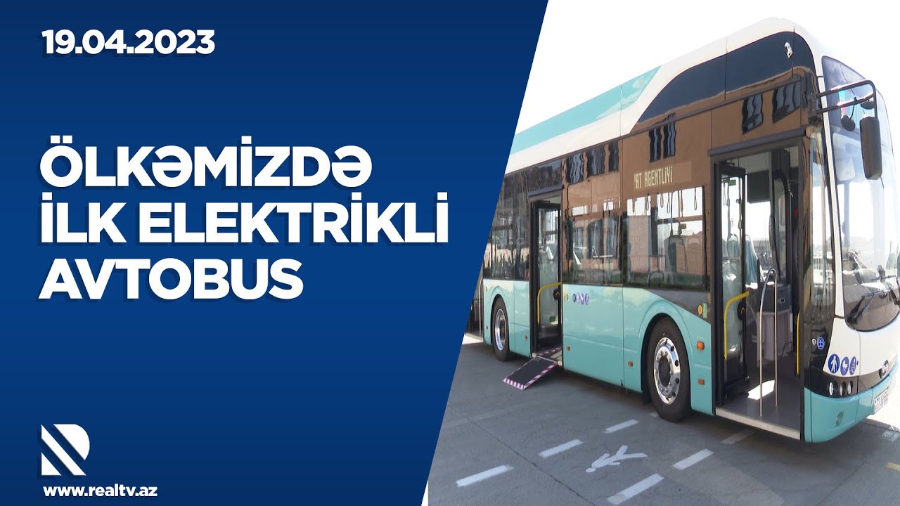 Ölkəmizdə Ilk Elektrikli Avtobus - YouTube