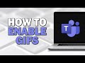 How to Enable GIFs in Microsoft Teams (Easiest Way)​​​​​​​