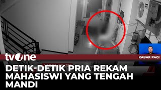 Pria di Surabaya Ketahuan Rekam Seorang Mahasiswa yang Tengah Mandi | Kabar Pagi tvOne