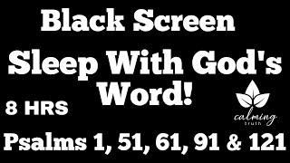 [Psalms For Sleep] 8 Hour - Black Screen Sleep Video - Psalm 1,  51, 61, 91, & 121