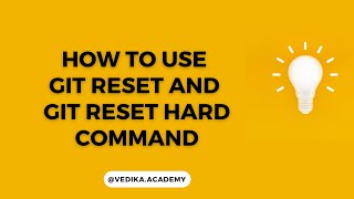 How to use Git RESET AND RESET HARD Command