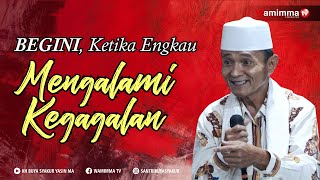 Ketika Engkau Mengalami Kegagalan Yang Harus kau Rubah Adalah Taktik Bukan Strategi - Buya Syakur