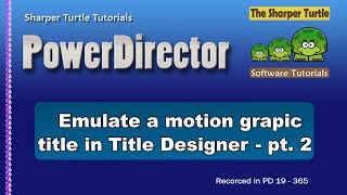 PowerDirector - Emulate a motion graphic title with Title Designer part 2